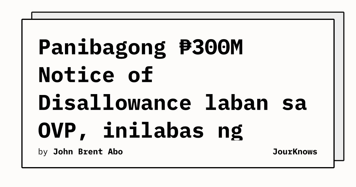Disallowance Panibagong ₱300M Notice of Disallowance laban sa OVP, inilabas ng state ...